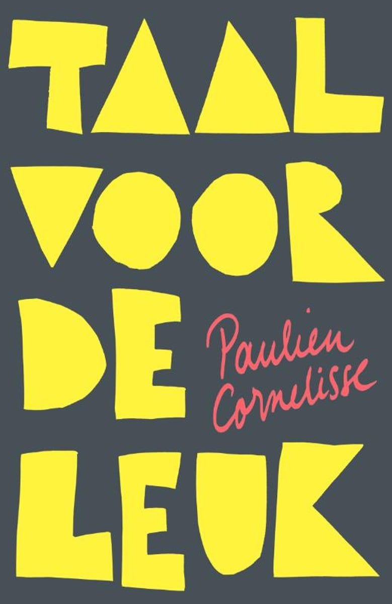 ‘Taal voor de leuk’ is het derde boek dat Paulien Cornelisse schreef over taal ‘Maar ik begrijp