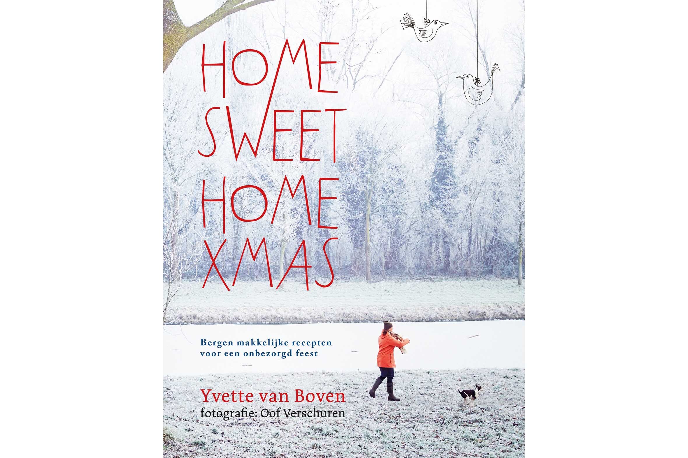 Yvette van Boven: <i>Home Sweet Home XMAS: bergen makkelijke recepten voor een onbezorgd (kerst)feest</i> (Fontaine Uitgevers)