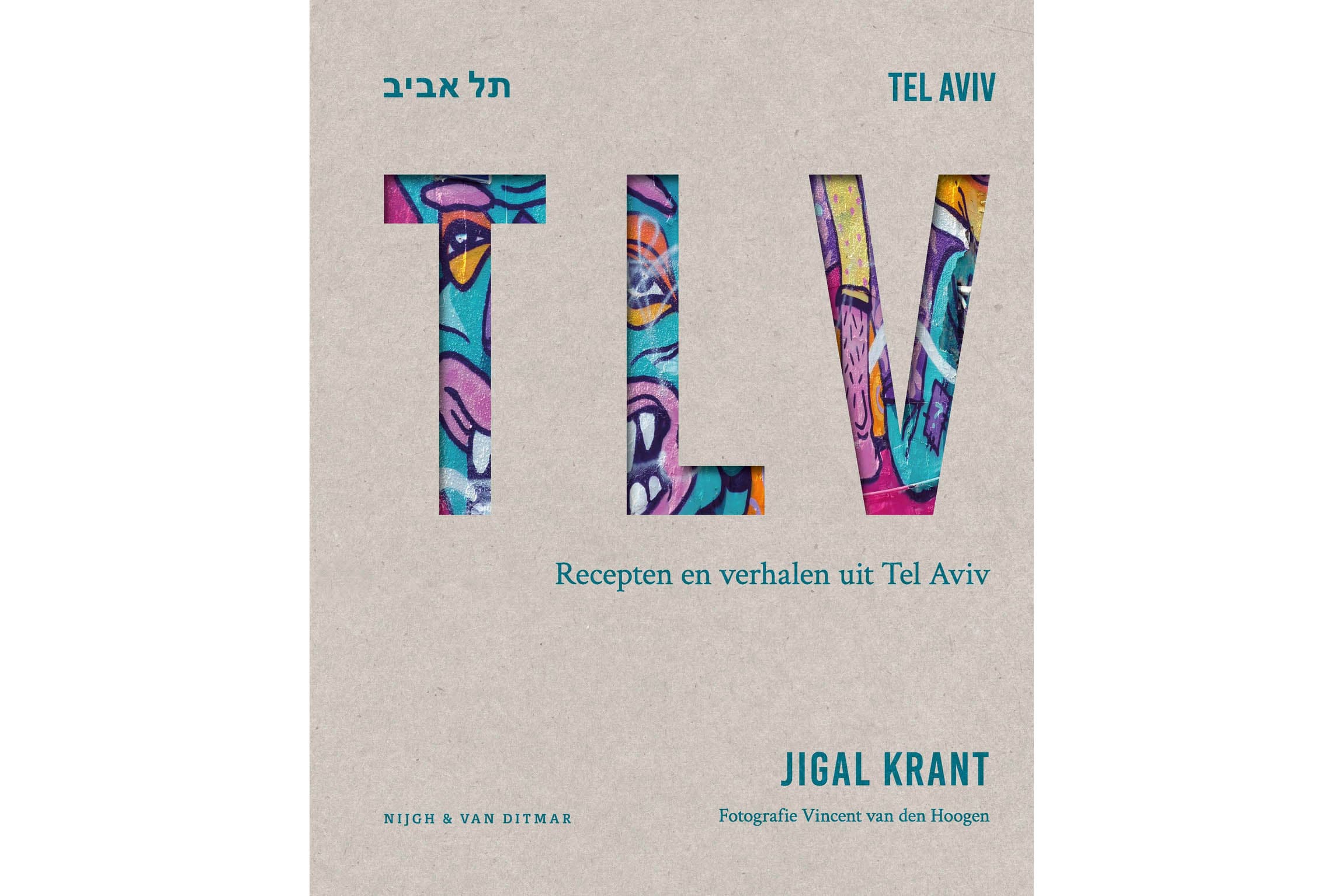 Jigal Krant: <i>TLV: recepten en verhalen uit Tel Aviv</i> (Nijgh Cuisine)