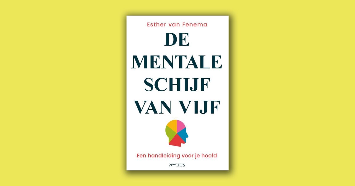 In ‘De mentale schijf van vijf’ legt psychiater Esther van Fenema uit hoe je je hoofd gezond houdt